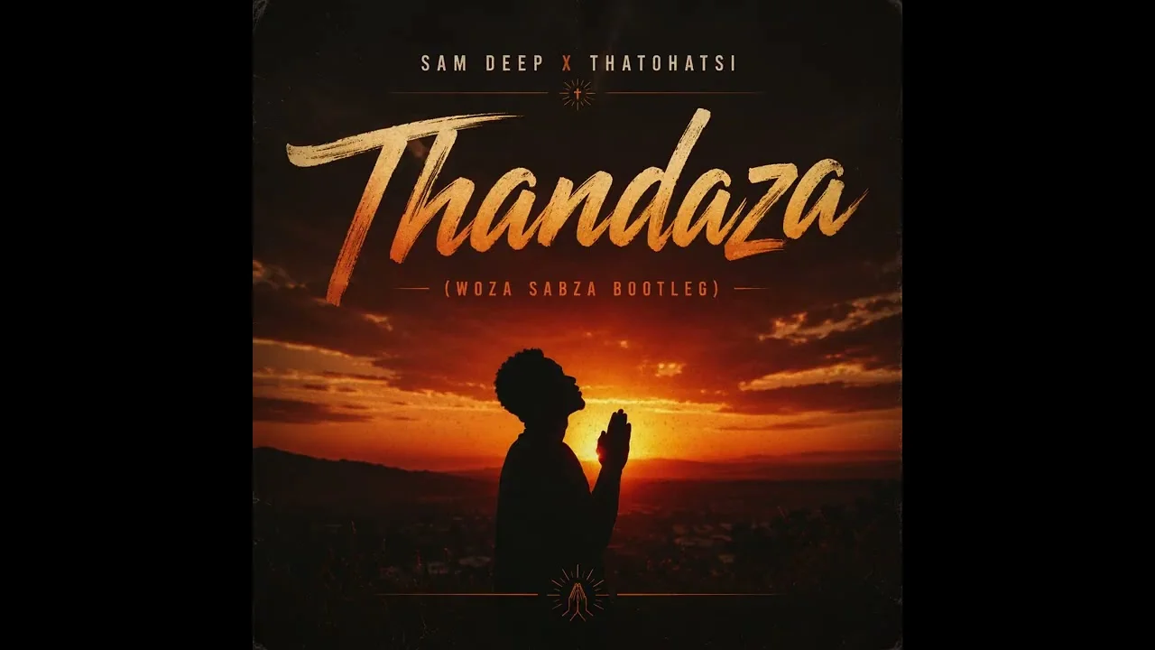 Sam Deep, Thatohatsi - Thandaza(Woza Sabza Bootleg)